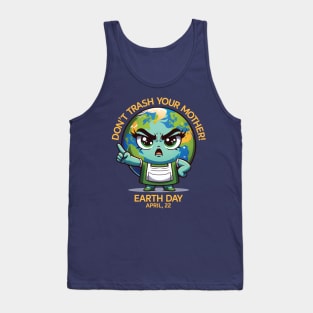 Don't Trash Your Mother! - Earth Day Mother's Day Tank Top